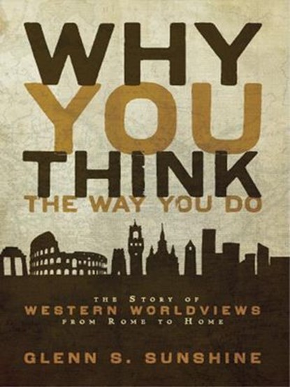 Why You Think the Way You Do, Glenn S. Sunshine - Ebook - 9780310323549