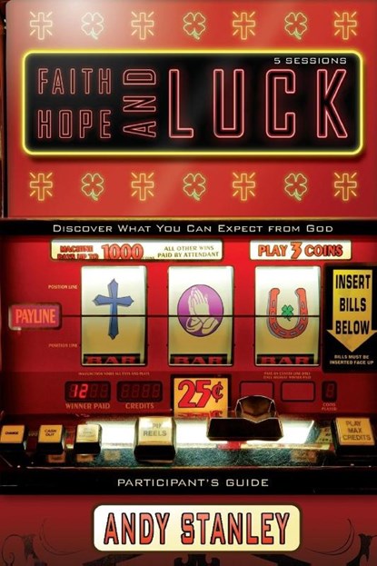 Faith, Hope, and Luck Bible Study Participant's Guide, Andy Stanley - Paperback - 9780310324225