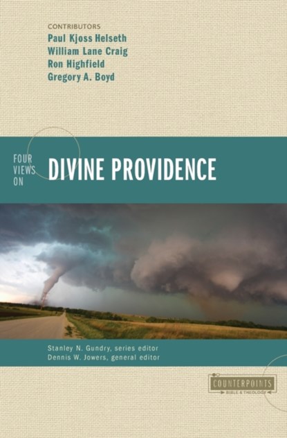 Four Views on Divine Providence, William Lane Craig ; Ron Highfield ; Gregory A. Boyd ; Paul Kjoss Helseth - Paperback - 9780310325123