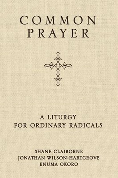 Common Prayer, Shane Claiborne ; Jonathan Wilson-Hartgrove ; Enuma Okoro - Ebook - 9780310326212