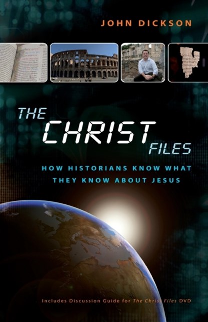 The Christ Files, John Dickson - Paperback - 9780310328698