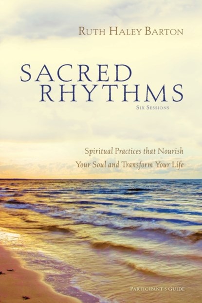 Sacred Rhythms Bible Study Participant's Guide, Ruth Haley Barton - Paperback - 9780310328810