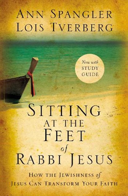 Sitting at the Feet of Rabbi Jesus, Ann Spangler ; Lois Tverberg - Paperback - 9780310330691