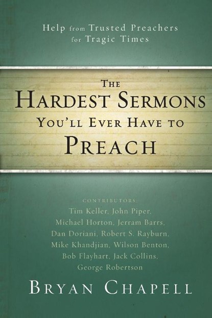 The Hardest Sermons You'll Ever Have to Preach, Bryan Chapell - Paperback - 9780310331216