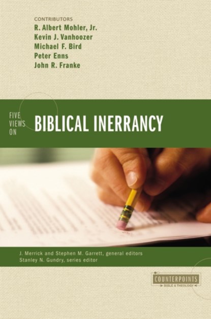 Five Views on Biblical Inerrancy, JR.,  R. Albert Mohler ; Peter  E. Enns ; Michael F. Bird ; Kevin J. Vanhoozer ; John R. Franke - Paperback - 9780310331360