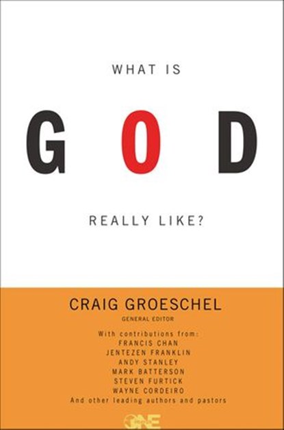 What Is God Really Like? Expanded Edition, Craig Groeschel - Ebook - 9780310332787