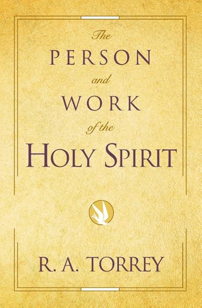 The Person and Work of the Holy Spirit, R. A. Torrey - Paperback - 9780310333012