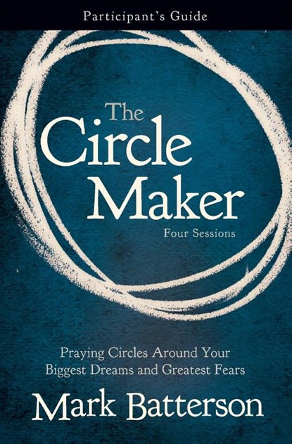 The Circle Maker Bible Study Participant's Guide, Mark Batterson - Paperback - 9780310333098