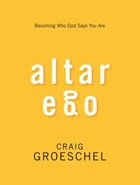 Altar Ego | Craig Groeschel | 