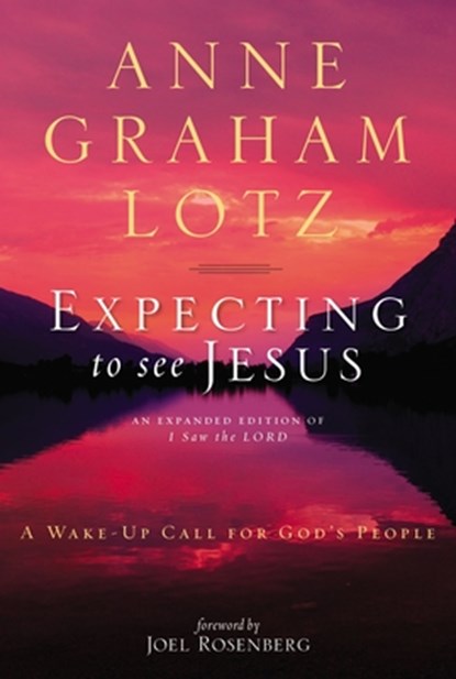 Expecting to See Jesus: A Wake-Up Call for God's People, Anne Graham Lotz - Paperback - 9780310333852