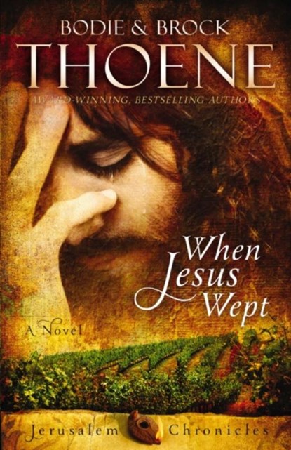 When Jesus Wept, Bodie Thoene - Paperback - 9780310335931