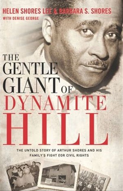 The Gentle Giant of Dynamite Hill, Helen Shores Lee ; Barbara S. Shores ; Denise George - Ebook - 9780310336235
