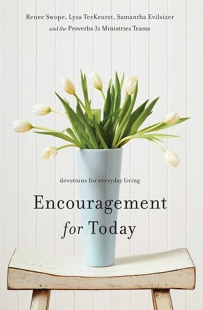 Encouragement for Today, Renee Swope ; Lysa TerKeurst ; Samantha Evilsizer - Ebook - 9780310336297
