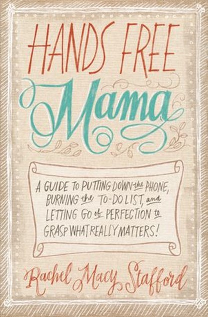 Hands Free Mama, Rachel Macy Stafford - Ebook - 9780310338147