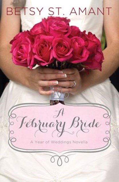 A February Bride, Betsy St. Amant - Ebook - 9780310338291