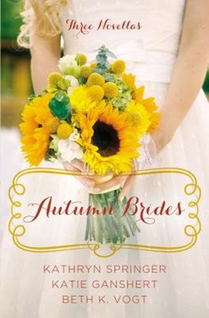 Autumn Brides, Kathryn Springer ; Katie Ganshert ; Beth K. Vogt - Paperback - 9780310339243