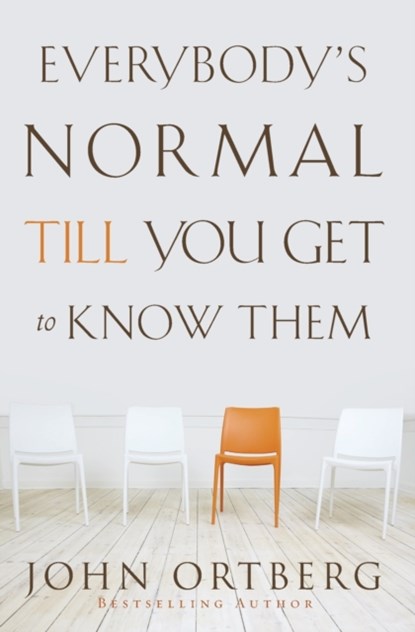 Everybody's Normal Till You Get to Know Them, John Ortberg - Paperback - 9780310340485