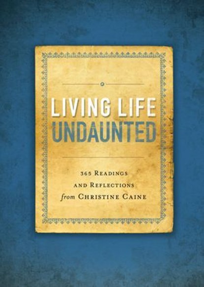 Living Life Undaunted, Christine Caine - Ebook - 9780310341420