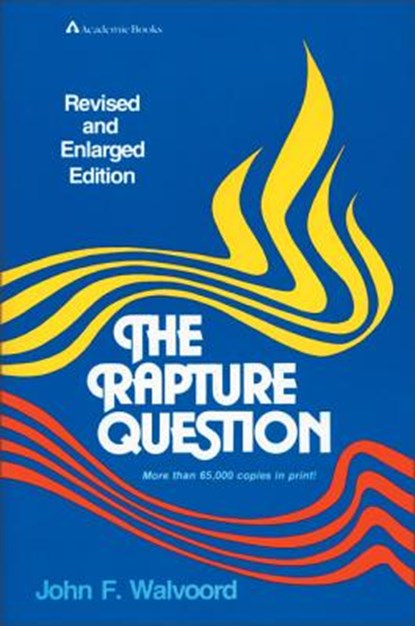 The Rapture Question, John F. Walvoord - Paperback - 9780310341512