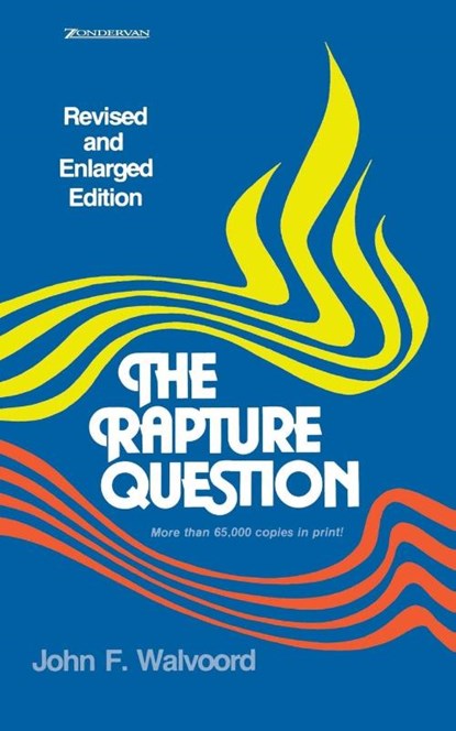 The Rapture Question, John F. Walvoord - Paperback - 9780310341512
