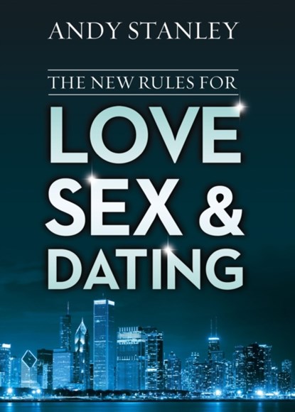 The New Rules for Love, Sex, and Dating, Andy Stanley - Paperback - 9780310342199