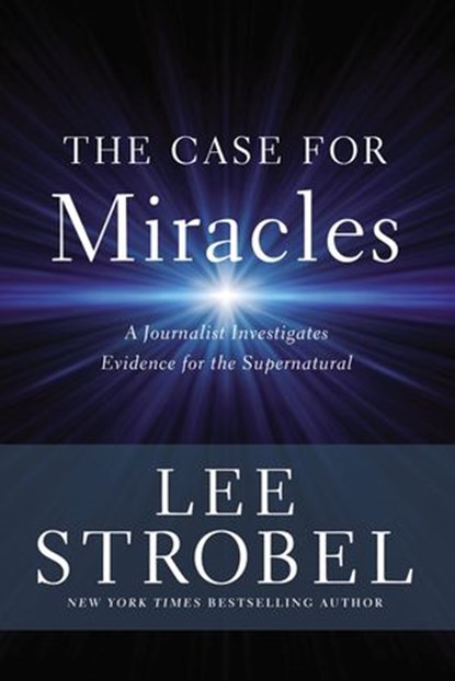 The Case for Miracles, Lee Strobel - Ebook - 9780310343349