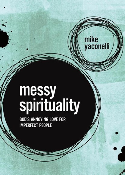 The Messy Spirituality, Mike Yaconelli - Paperback - 9780310345558