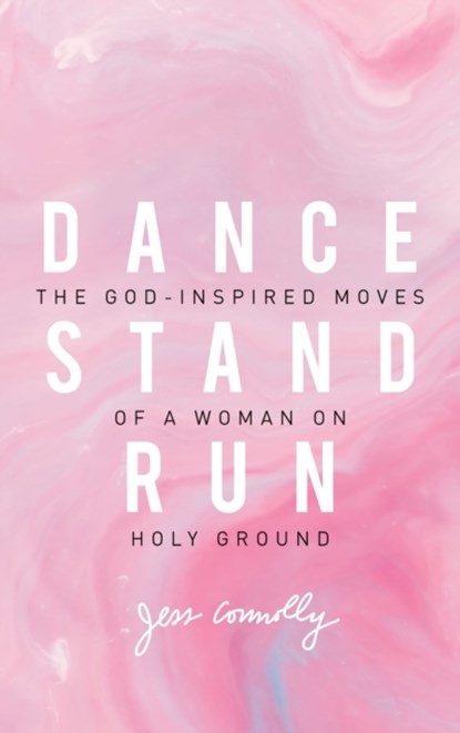 Dance, Stand, Run, Jess Connolly - Paperback - 9780310345640
