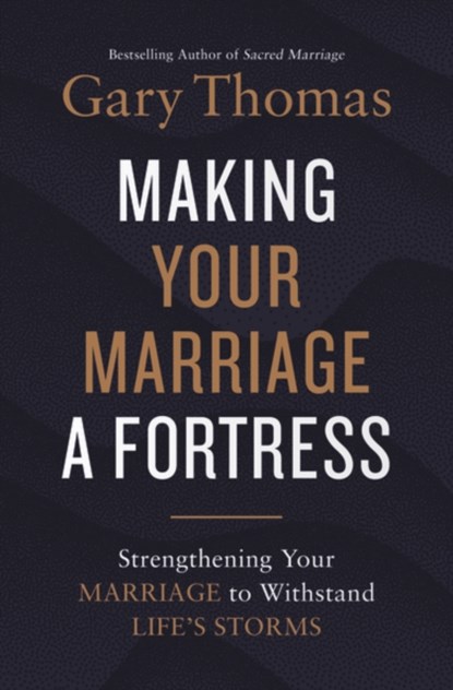 Making Your Marriage a Fortress, Gary Thomas - Gebonden - 9780310347453