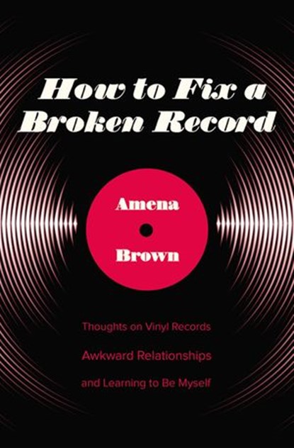 How to Fix a Broken Record, Amena Brown - Ebook - 9780310349341