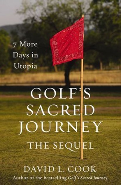 Golf's Sacred Journey, the Sequel, David L. Cook - Ebook - 9780310350187