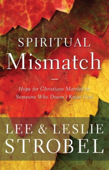 Spiritual Mismatch, Lee Strobel ; Leslie Strobel - Paperback - 9780310350354