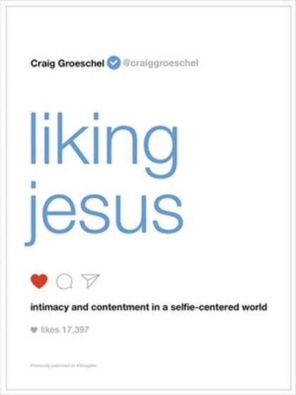 Liking Jesus, Craig Groeschel - Ebook - 9780310350750