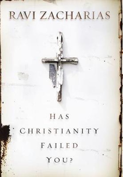 Has Christianity Failed You?, ZACHARIAS,  Ravi - Paperback - 9780310351153