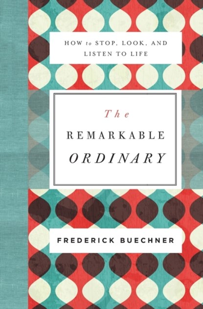 The Remarkable Ordinary, Frederick Buechner - Paperback - 9780310351900