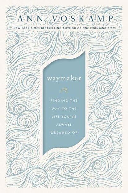 WAYMAKER, Ann Voskamp - Gebonden - 9780310352198