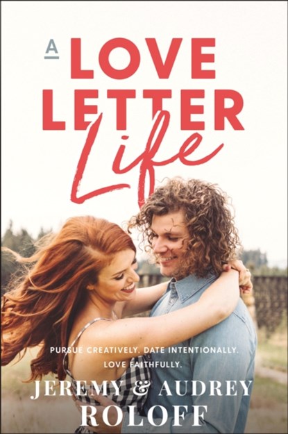 A Love Letter Life, Jeremy Roloff ; Audrey Roloff - Gebonden - 9780310353621