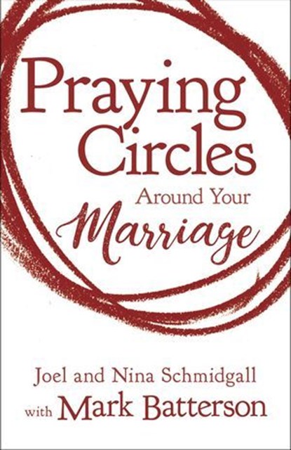 Praying Circles around Your Marriage, Joel Schmidgall ; Nina Schmidgall - Ebook - 9780310354901