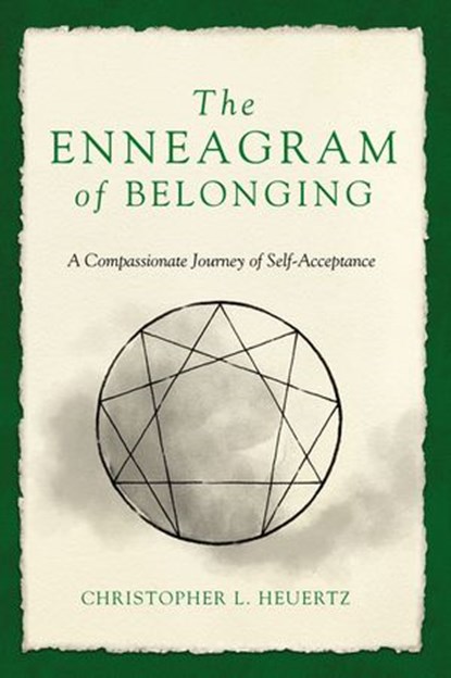 The Enneagram of Belonging, Christopher L. Heuertz - Ebook - 9780310357803