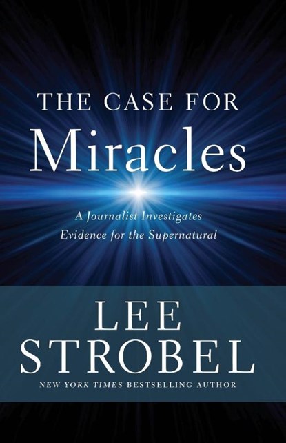 The Case for Miracles, Lee Strobel - Paperback - 9780310359470