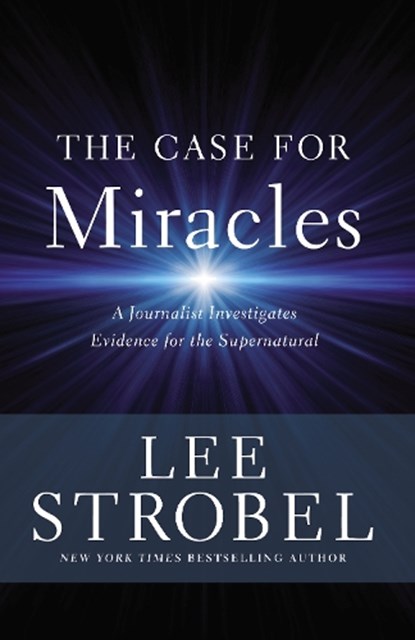 The Case for Miracles, Lee Strobel - Paperback - 9780310359470