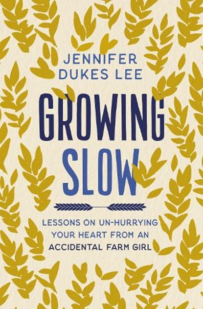 Growing Slow, LEE,  Jennifer Dukes - Gebonden - 9780310360438
