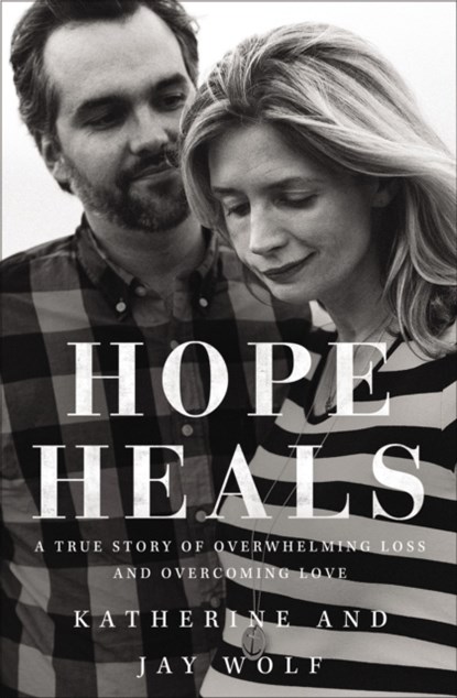 Hope Heals, Katherine Wolf ; Jay Wolf - Paperback - 9780310360490