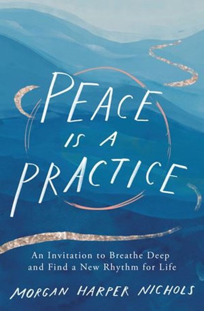 Peace Is a Practice, Morgan Harper Nichols - Ebook - 9780310361725