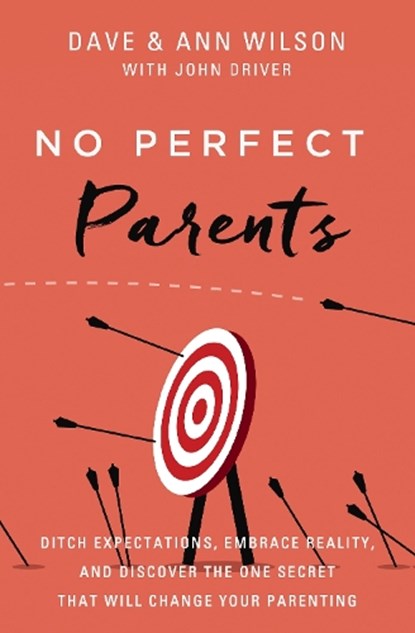 No Perfect Parents, Dave Wilson ; Ann Wilson - Paperback - 9780310362258