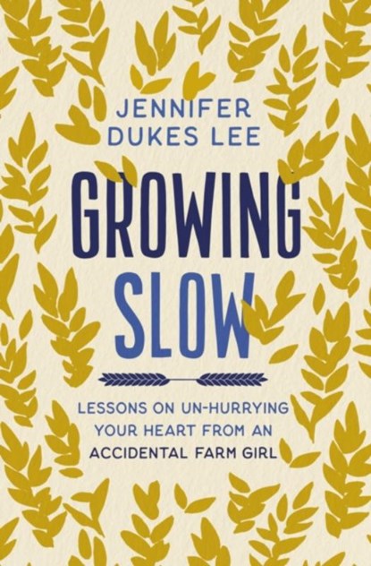 Growing Slow, Jennifer Dukes Lee - Paperback - 9780310363132
