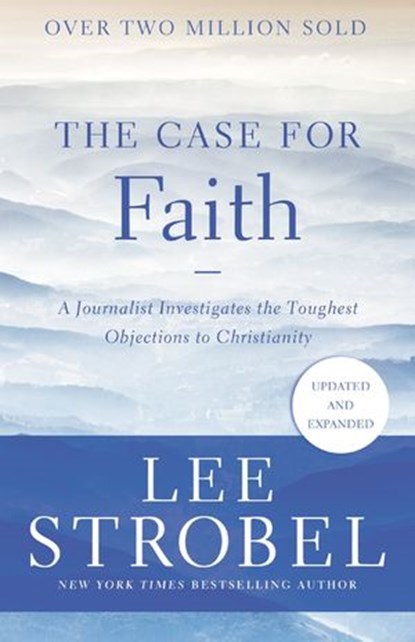 The Case for Faith, Lee Strobel - Ebook - 9780310364283