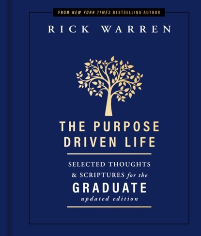 The Purpose Driven Life Selected Thoughts and Scriptures for the Graduate, Rick Warren - Gebonden - 9780310365129