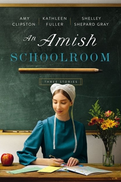 An Amish Schoolroom, Amy Clipston ; Kathleen Fuller ; Shelley Shepard Gray - Paperback - 9780310365822