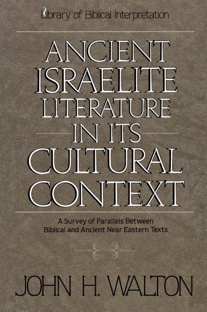 Ancient Israelite Literature in Its Cultural Context, John H. Walton - Paperback - 9780310365914